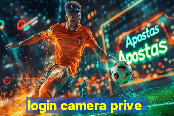 login camera prive